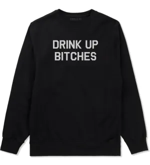 Drink Up Bitches Mens Crewneck Sweatshirt